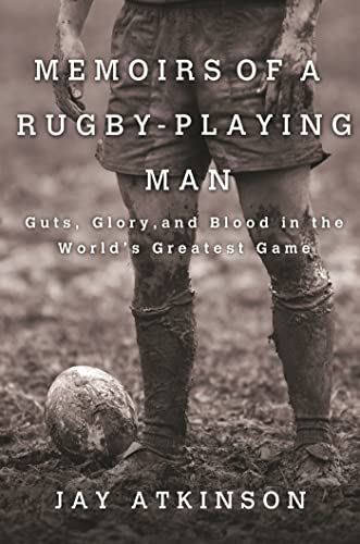 Beispielbild fr Memoirs of a Rugby-Playing Man : Guts, Glory, and Blood in the World's Greatest Game zum Verkauf von Better World Books
