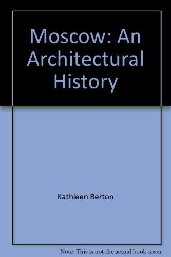 Moscow: An architectural history (9780312548889) by Murrell, Kathleen Berton