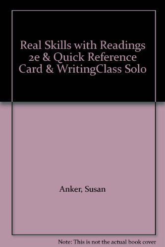 Real Skills with Readings 2e & Quick Reference Card & WritingClass Solo (9780312549442) by Anker, Susan