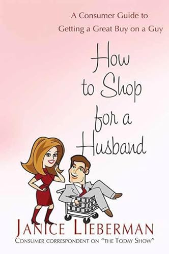 Beispielbild fr How to Shop for a Husband : A Consumer Guide to Getting a Great Buy on a Guy zum Verkauf von Better World Books