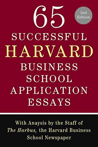 Beispielbild fr 65 Successful Harvard Business School Application Essays, Second Edition: With Analysis by the Staff of The Harbus, the Harvard Business School Newspaper zum Verkauf von SecondSale