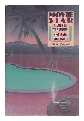 9780312550493: Movie Star : a Look At the Women Who Made Hollywood / by Ethan Mordden