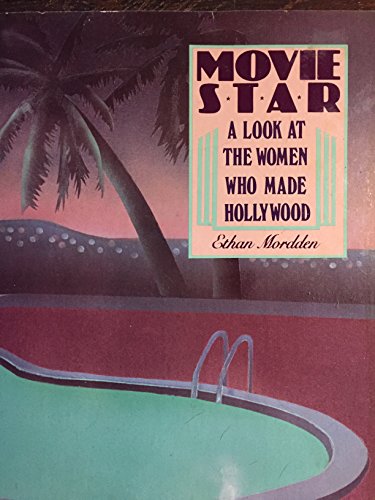 Movie Star: A Look at the Women Who Made Hollywood (9780312550509) by Mordden, Ethan