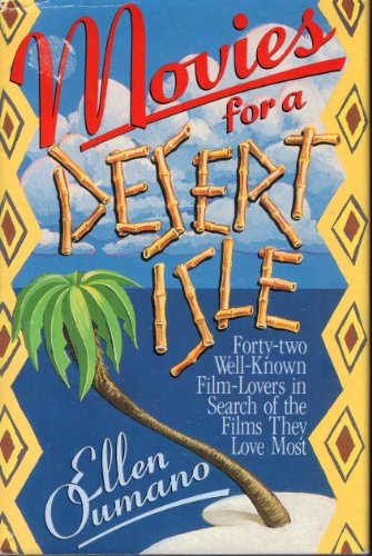 Stock image for Movies for a Desert Isle: Forty-Two Well-Known Film Lovers in Search of Their Favorite Movie for sale by Montclair Book Center