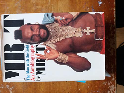 Mr. T: The Man with the Gold: An Autobiography