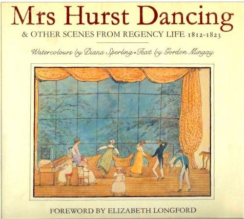 Beispielbild fr Mrs. Hurst Dancing and Other Scenes from Regency Life, 1812-1823 zum Verkauf von Abacus Bookshop