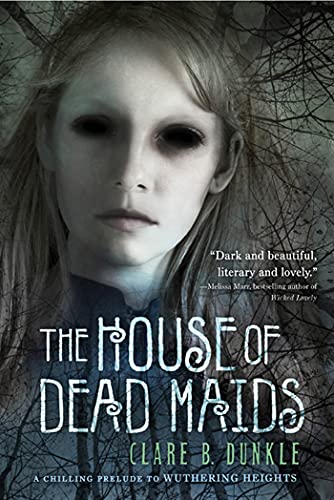 Stock image for The House of Dead Maids : A Chilling Prelude to Wuthering Heights for sale by Better World Books