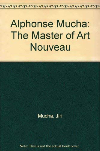 Alphonse Mucha: The Master of Art Nouveau (9780312551605) by Mucha, Jiri