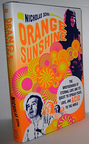 9780312551834: Orange Sunshine: The Brotherhood of Eternal Love and Its Quest to Spread Peace, Love, and Acid to the World