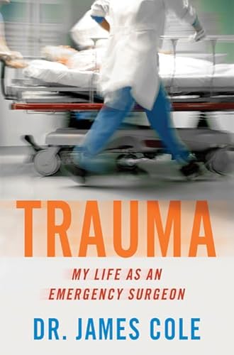 Stock image for Trauma: My Life as an Emergency Surgeon for sale by SecondSale
