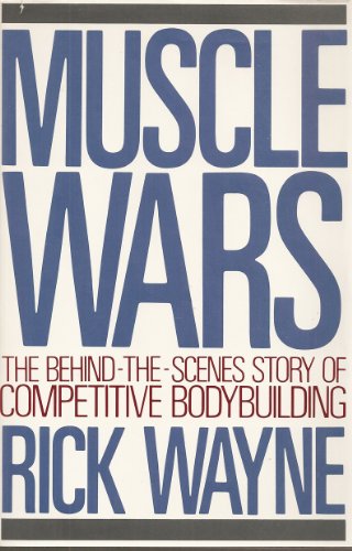 Muscle Wars: The Behind-The-Scenes Story of Competitive Bodybuilding