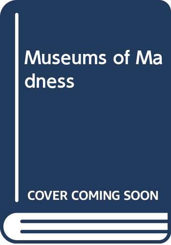 Imagen de archivo de Museums of Madness : The Social Organization of Insanity in Nineteenth Century England a la venta por Better World Books