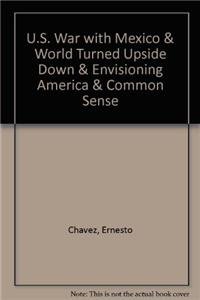 U.S. War with Mexico & World Turned Upside Down & Envisioning America & Common Sense (9780312553760) by Chavez, Ernesto; Calloway, Colin G.; Mancall, Peter C.; Paine, Thomas