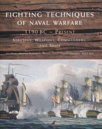 Beispielbild fr Fighting Techniques of Naval Warfare : Strategy, Weapons, Commanders, and Ships - 1190 BC - Present zum Verkauf von Better World Books