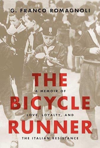 Stock image for The Bicycle Runner : A Memoir of Love, Loyalty, and the Italian Resistance for sale by Better World Books