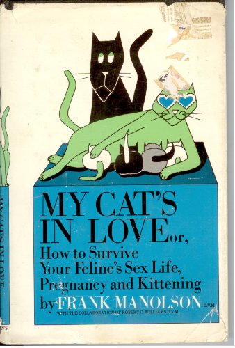 Stock image for My Cat's in Love How to Survive Your Feline's Sex Life, Pregnancy and Kittening for sale by Discover Books