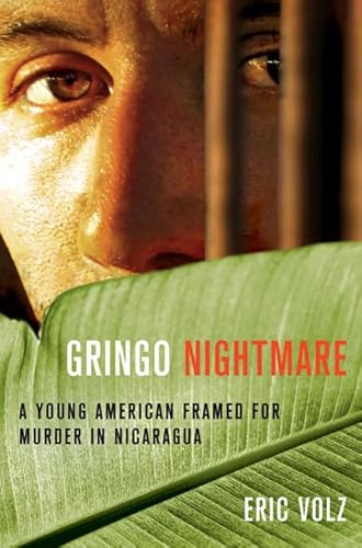Gringo Nightmare: A Young American Framed for Murder in Nicaragua