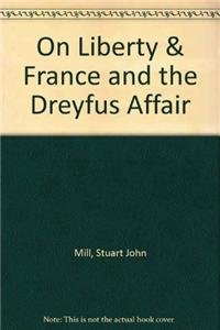 On Liberty & France and the Dreyfus Affair (9780312557942) by Mill, Stuart John; Burns, Michael