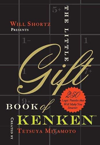 Imagen de archivo de Will Shortz Presents The Little Gift Book of KenKen: 250 Logic Puzzles That Make You Smarter a la venta por HPB Inc.