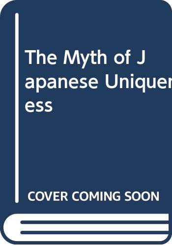 9780312558727: The Myth of Japanese Uniqueness