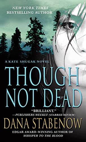 Beispielbild fr Though Not Dead : A Kate Shugak Novel zum Verkauf von Better World Books