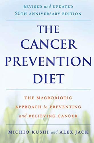 Stock image for The Cancer Prevention Diet, Revised and Updated Edition: The Macrobiotic Approach to Preventing and Relieving Cancer for sale by Ergodebooks