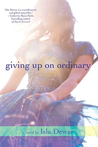 Giving Up On Ordinary (9780312561611) by Dewar, Isla