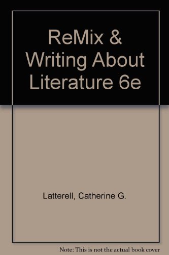 ReMix & Writing About Literature 6e (9780312561994) by Latterell, Catherine G.; Hacker, Diana