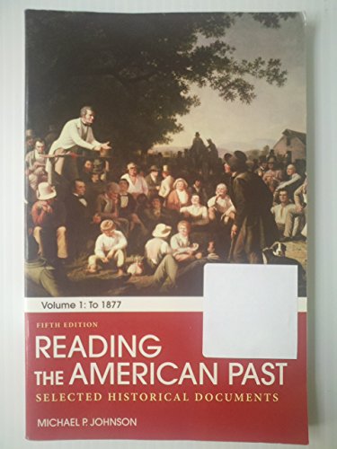 Imagen de archivo de Reading the American Past: Volume I: To 1877: Selected Historical Documents a la venta por SecondSale