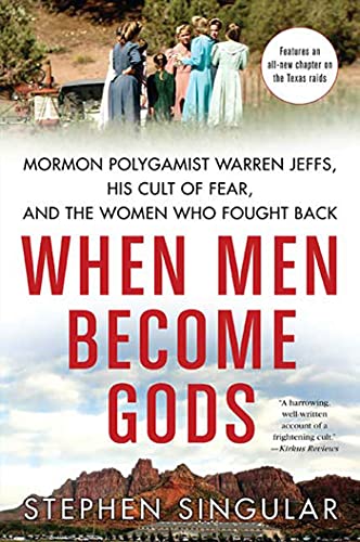 Imagen de archivo de When Men Become Gods: Mormon Polygamist Warren Jeffs, His Cult of Fear, and the Women Who Fought Back a la venta por Goodwill of Colorado