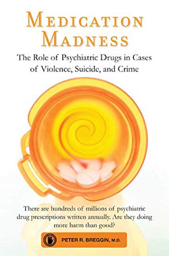 Stock image for Medication Madness: The Role of Psychiatric Drugs in Cases of Violence, Suicide, and Crime for sale by SecondSale