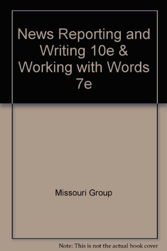 News Reporting and Writing 10e & Working with Words 7e (9780312568863) by Missouri Group; Brooks, Brian S.; Moen, Daryl R.; Kennedy, George