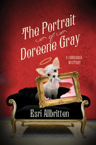 Beispielbild fr The Portrait of Doreene Gray : A Chihuahua Mystery zum Verkauf von Better World Books
