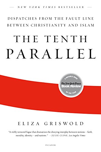 Imagen de archivo de The Tenth Parallel: Dispatches from the Fault Line Between Christianity and Islam a la venta por Your Online Bookstore