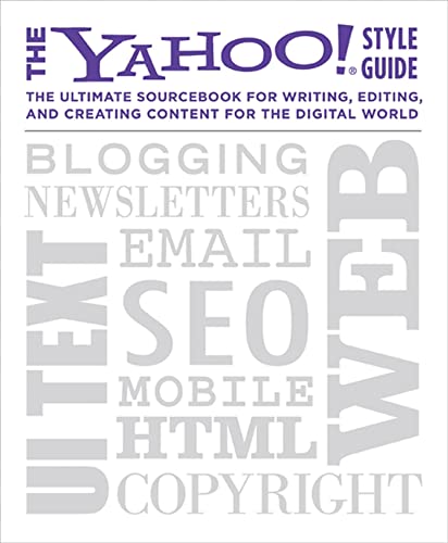 Imagen de archivo de The Yahoo! Style Guide: The Ultimate Sourcebook for Writing, Editing, and Creating Content for the Digital World a la venta por Your Online Bookstore