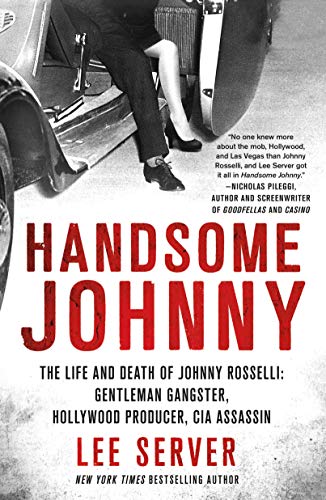 Stock image for Handsome Johnny: The Life and Death of Johnny Rosselli: Gentleman Gangster, Hollywood Producer, CIA Assassin for sale by Orion Tech
