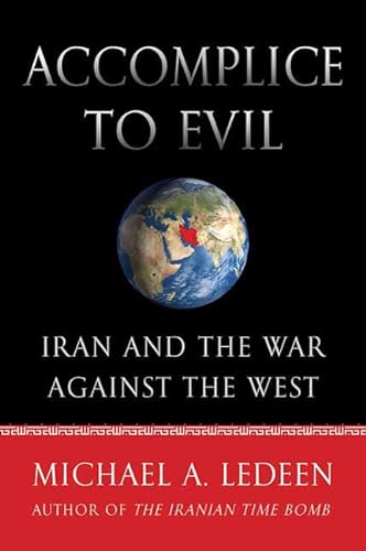 9780312570699: Accomplice to Evil: Iran and the War Against the West