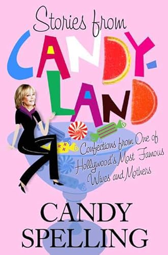 9780312570705: Stories from Candyland: Confections from One of Hollywood's Most Famous Wives and Mothers