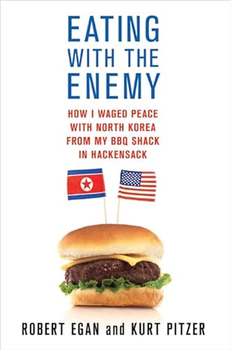 Beispielbild fr Eating with the Enemy: How I Waged Peace with North Korea from My BBQ Shack in Hackensack zum Verkauf von Wonder Book