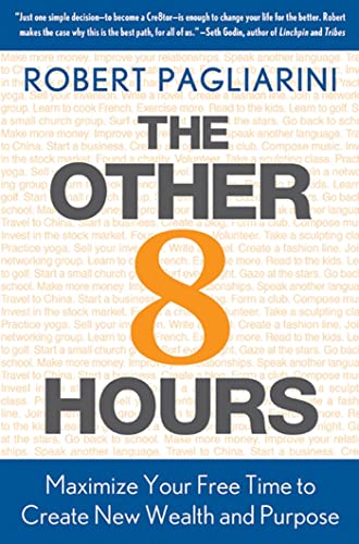 9780312571351: The Other 8 Hours: Maximize Your Free Time to Create New Wealth & Purpose