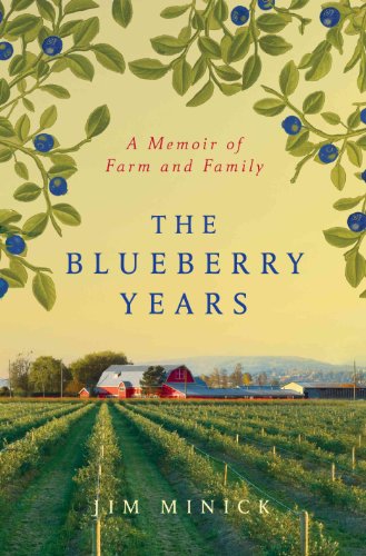 Beispielbild fr The Blueberry Years: A Memoir of Farm and Family zum Verkauf von Your Online Bookstore