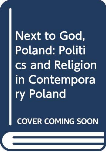 9780312572334: Next to God, Poland: Politics and Religion in Contemporary Poland