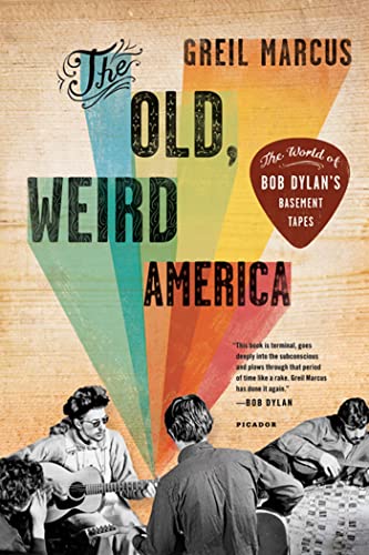 Stock image for The Old, Weird America: The World of Bob Dylan's Basement Tapes for sale by THE SAINT BOOKSTORE