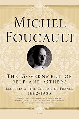 Beispielbild fr The Government of Self and Others: Lectures at the Coll ge de France, 1982-1983 (Michel Foucault Lectures at the Coll ge de France, 10) zum Verkauf von HPB-Red