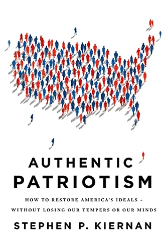 Imagen de archivo de Authentic Patriotism: How to Restore America's Ideals---Without Losing Our Tempers or Our Minds a la venta por SecondSale