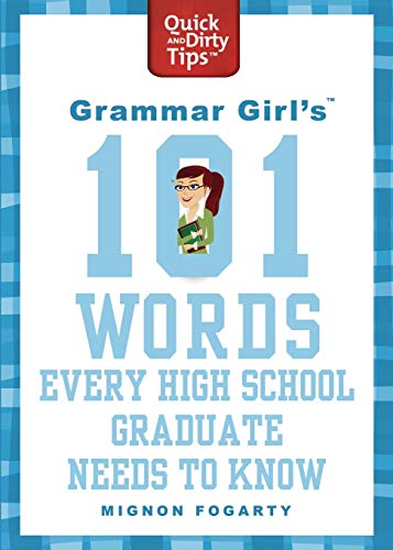 Imagen de archivo de Grammar Girl's 101 Words Every High School Graduate Needs to Know (Quick & Dirty Tips) a la venta por SecondSale
