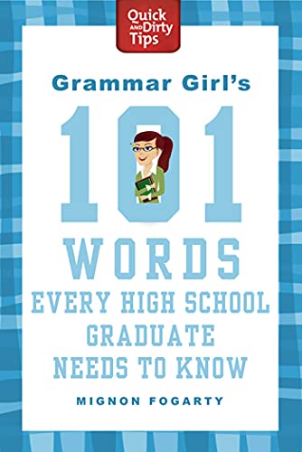 9780312573454: Grammar Girl's 101 Words Every High School Graduate Needs to Know (Quick & Dirty Tips)