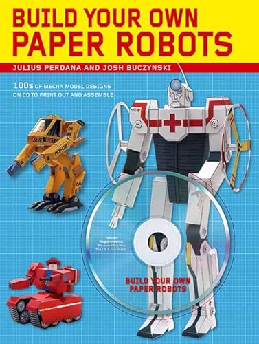 Beispielbild fr Build Your Own Paper Robots : 100s of Mecha Model Designs on CD to Print Out and Assemble zum Verkauf von Better World Books