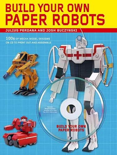 Imagen de archivo de Build Your Own Paper Robots : 100s of Mecha Model Designs on CD to Print Out and Assemble a la venta por Better World Books