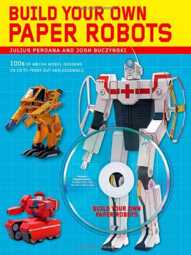 9780312573706: Build Your Own Paper Robots: 100s of Mecha Models on Cd to Print Out and Assemble